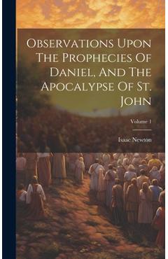 Coperta cărții 'Observations Upon The Prophecies Of Daniel, And The Apocalypse Of St. John; Volume 1 - Isaac Newton'