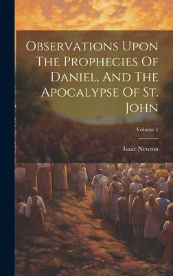 Coperta cărții 'Observations Upon The Prophecies Of Daniel, And The Apocalypse Of St. John; Volume 1 - Isaac Newton'