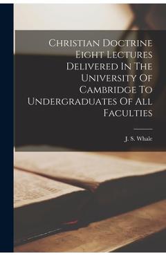 Coperta cărții 'Christian Doctrine Eight Lectures Delivered In The University Of Cambridge To Undergraduates Of All Faculties - J. S.'