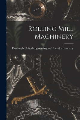 Rolling Mill Machinery - United Engineering And Foundry Company