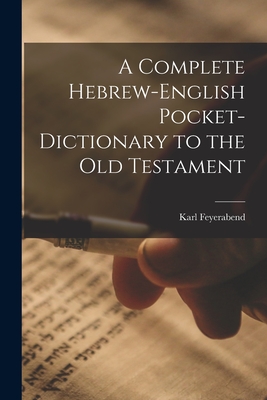 A Complete Hebrew-English Pocket-dictionary to the Old Testament - Karl Feyerabend