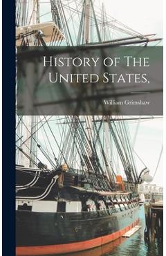 Coperta cărții 'History of The United States, - William Grimshaw'