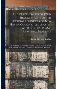 Coperta cărții 'The Descendants of John Brockett, one of the Original Founders of New Haven Colony. Illustrated With Portraits and'