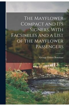 Coperta cărții 'The Mayflower Compact and its Signers, With Facsimiles and a List of the Mayflower Passengers - George Ernest Bowman'
