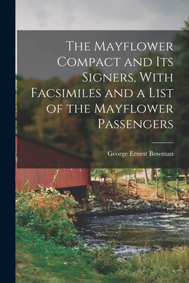 Coperta cărții 'The Mayflower Compact and its Signers, With Facsimiles and a List of the Mayflower Passengers - George Ernest Bowman'
