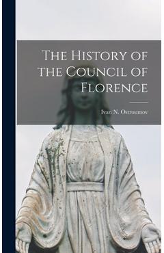Coperta cărții 'The History of the Council of Florence - Ivan N. Ostroumov'