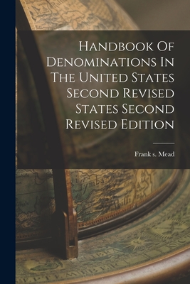 Handbook Of Denominations In The United States Second Revised States Second Revised Edition - Frank S. Mead