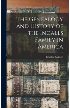 Coperta cărții 'The Genealogy and History of the Ingalls Family in America - Charles Burleigh'