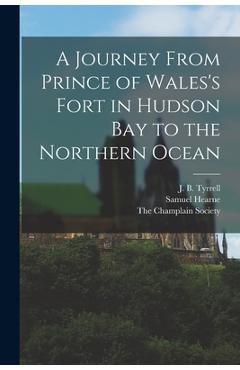 Coperta cărții 'A Journey From Prince of Wales's Fort in Hudson Bay to the Northern Ocean - Samuel Hearne'