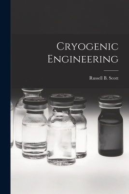 Cryogenic Engineering - Russell B. (russell Burton) 1. Scott