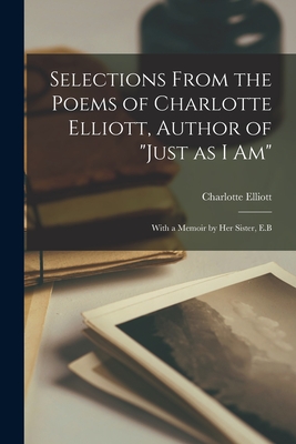 Selections From the Poems of Charlotte Elliott, Author of 