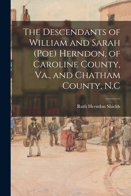 The Descendants of William and Sarah (Poe) Herndon, of Caroline County, Va., and Chatham County, N.C - Ruth Herndon 1896- Shields