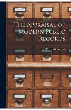 Coperta cărții 'The Appraisal of Modern Public Records - T. R. (theodore R. ). 19 Schellenberg'