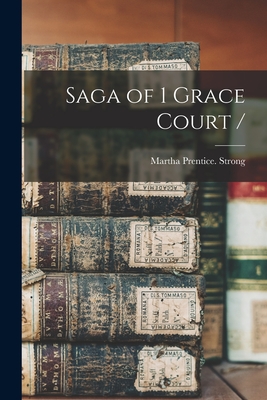 Coperta cărții 'Saga of 1 Grace Court / - Martha Prentice Strong'