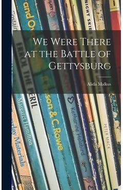 Poza produsului We Were There at the Battle of Gettysburg - Alida 1895- Malkus