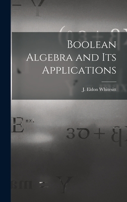 Boolean Algebra and Its Applications - J. Eldon (john Eldon) 1922- Whitesitt
