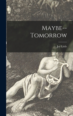 Maybe--tomorrow - Jay 1917- Little