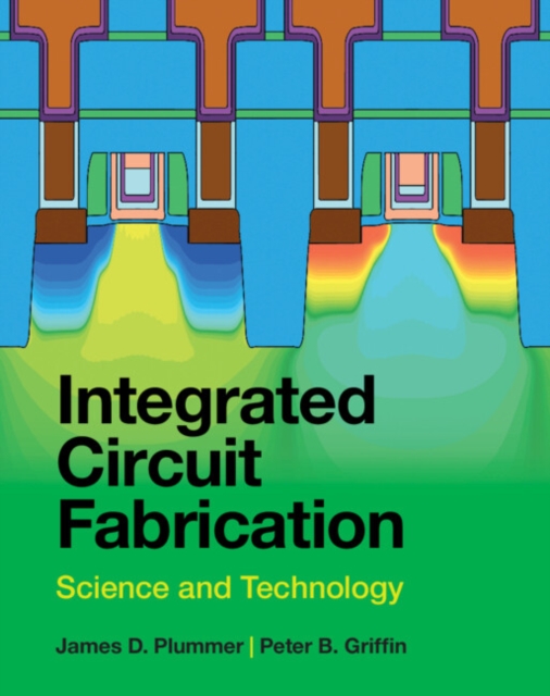 Integrated Circuit Fabrication: Science and Technology - James D. Plummer