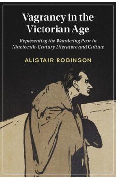Coperta cărții 'Vagrancy in the Victorian Age - Alistair Robinson'