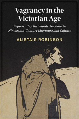 Vagrancy in the Victorian Age - Alistair Robinson