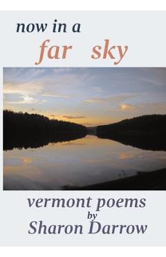 Coperta cărții 'Now in a Far Sky: Vermont Poems - Sharon Darrow'