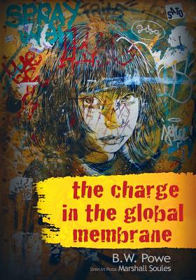 Coperta cărții 'The Charge In The Global Membrane - B. W. Powe'