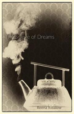 Coperta cărții 'The Smoke of Dreams - Reena Ribalow'
