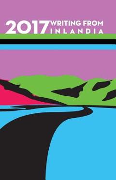 Coperta cărții '2017 Writing from Inlandia - Editorial Board'