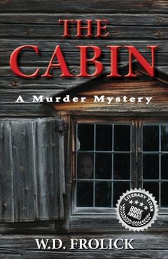 Coperta cărții 'The Cabin: A Murder Mystery - W. D. Frolick'