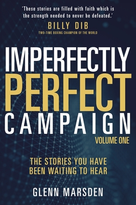 Coperta cărții 'Imperfectly Perfect Campaign: The Stories You Have Been Waiting To Hear - Glenn Marsden'