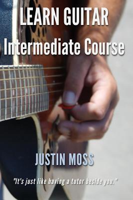 Learn Guitar: Intermediate Course - Justin Moss