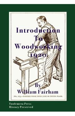 Coperta cărții 'Introduction To Woodworking 1920 - William Fairham'