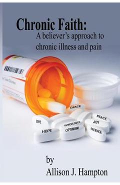 Coperta cărții 'Chronic Faith: A Believer's Approach to Chronic Illness and Pain - Allison J. Hampton'
