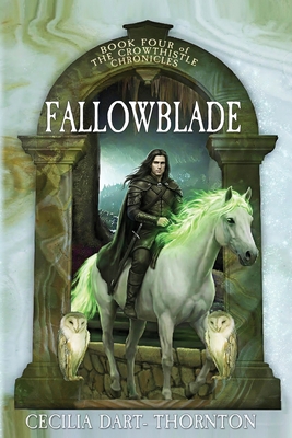 Coperta cărții 'Fallowblade: The Crowthistle Chronicles Book #4 - Cecilia Dart-thornton'