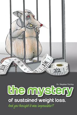 Coperta cărții 'The MYSTERY of sustained weight loss And you thought it was impossible!? - Stephen K. Fairley'