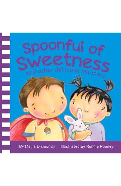 Coperta cărții 'Spoonful of Sweetness: And Other Delicious Manners - Maria Dismondy'