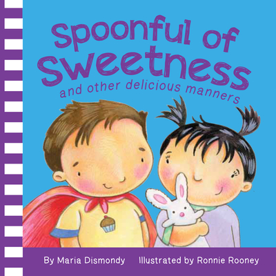 Coperta cărții 'Spoonful of Sweetness: And Other Delicious Manners - Maria Dismondy'