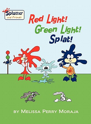 Red Light, Green Light, Splat - Splatter and Friends - Melissa Perry Moraja