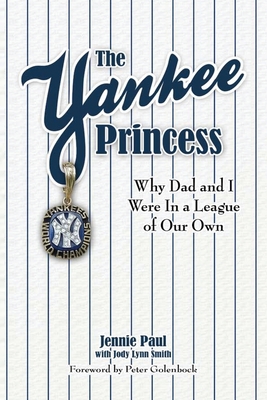 The Yankee Princess: Why Dad and I Were in a League of Our Own - Jennie Paul