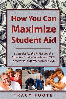 Coperta cărții 'How You Can Maximize Student Aid: Strategies for the Fafsa and the Expected Family Contribution (Efc) to Increase'