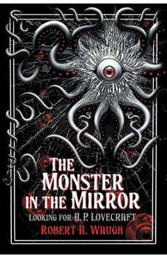 Coperta cărții 'The Monster in the Mirror: Looking for H. P. Lovecraft - Robert H. Waugh'