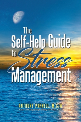 The Self-Help Guide to Stress Management - Anthony Dwane Parnell