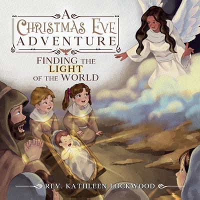 A Christmas Eve Adventure: Finding the Light of the World - Kathleen Lockwood