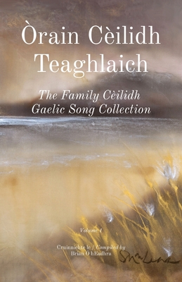 Òrain Cèilidh Teaghlaich: The Family Cèilidh Gaelic Song Collection - Brian Ó. Headhra