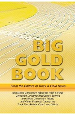 Coperta cărții 'Track & Field News' Big Gold Book: Metric Conversion Tables for Track & Field, Combined Decathlon/Heptathlon Scoring'