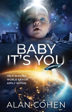 Coperta cărții 'Baby It's You: Help Wanted: World Savior. Apply Within. - Alan Cohen'