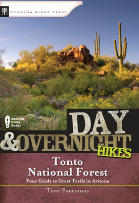 Day & Overnight Hikes: Tonto National Forest - Tony Padegimas