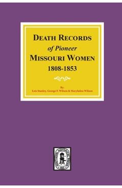 Coperta cărții 'Death Records of Missouri Pioneer Women, 1808-1853 - Lois Stanley'