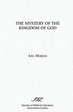 Coperta cărții 'The Mystery of the Kingdom of God - Joel Marcus'