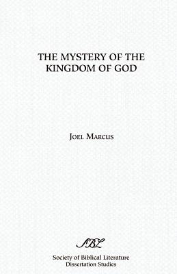 The Mystery of the Kingdom of God - Joel Marcus